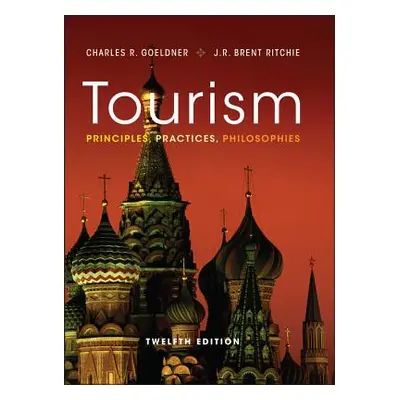 "Tourism: Principles, Practices, Philosophies" - "" ("Goeldner Charles R.")