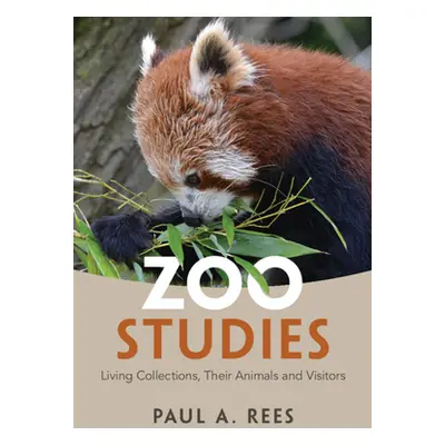 "Zoo Studies" - "Living Collections, Their Animals and Visitors" ("Rees Paul A.")