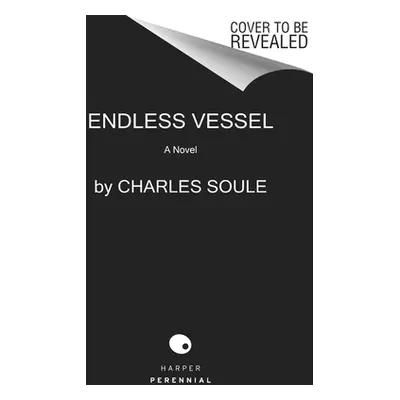 "The Endless Vessel" - "" ("Soule Charles")