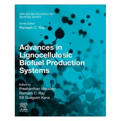 "Advances in Lignocellulosic Biofuel Production Systems" - "" ("Moodley Preshanthan")