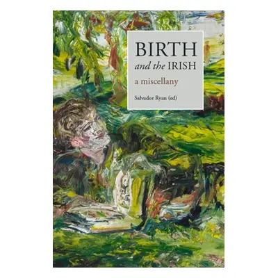 "Birth and the Irish: A Miscellany" - "" ("Ryan Salvador")