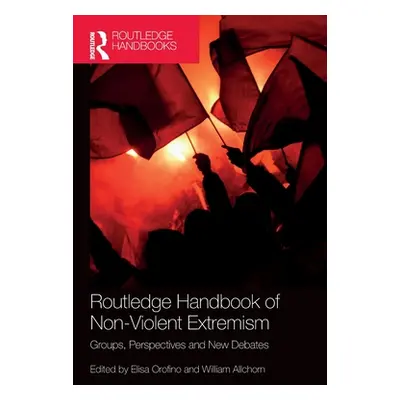 "Routledge Handbook of Non-Violent Extremism: Groups, Perspectives and New Debates" - "" ("Orofi