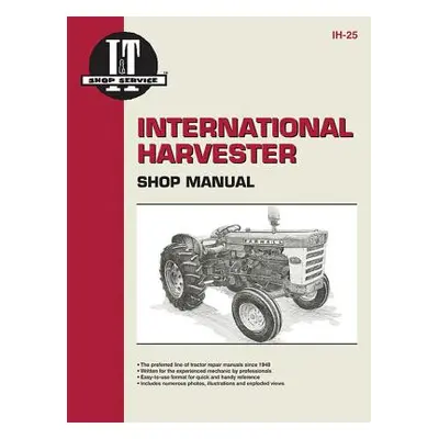 "International Harvesters (Farmall) Model 460-2606 Gasoline & Diesel Tractor Service Repair Manu