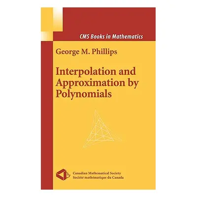 "Interpolation and Approximation by Polynomials" - "" ("Phillips George M.")