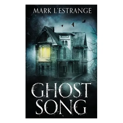 "Ghost Song: Large Print Hardcover Edition" - "" ("L'Estrange Mark")