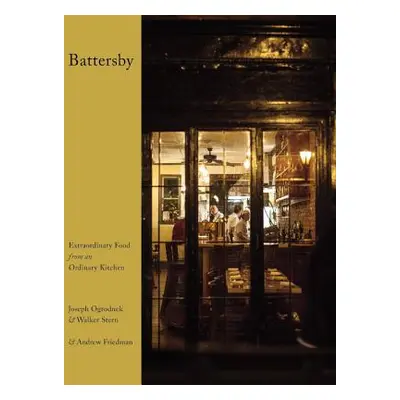 "Battersby: Extraordinary Food from an Ordinary Kitchen" - "" ("Ogrodnek Joseph")