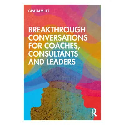 "Breakthrough Conversations for Coaches, Consultants and Leaders" - "" ("Lee Graham")