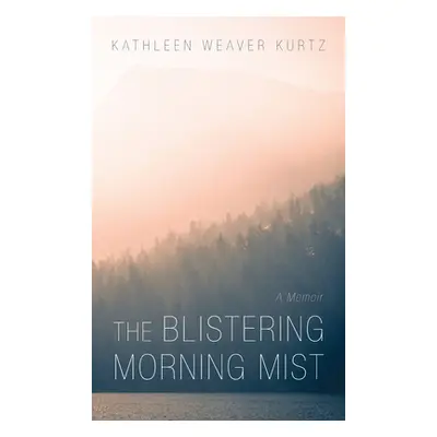 "The Blistering Morning Mist" - "" ("Kurtz Kathleen Weaver")