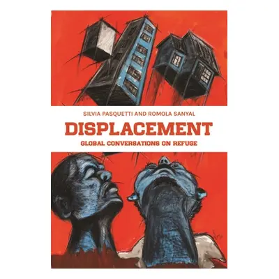 "Displacement: Global Conversations on Refuge" - "" ("Pasquetti Silvia")