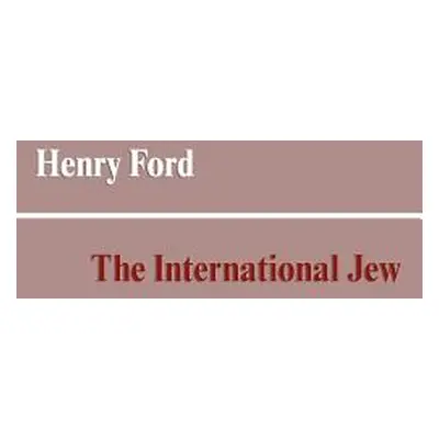 "The International Jew" - "" ("Ford Henry")