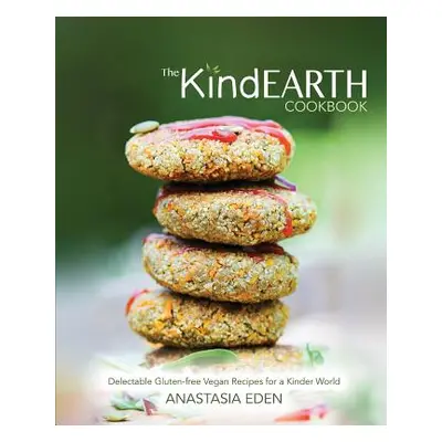 "The Kind Earth Cookbook" - "" ("Eden Anastasia")