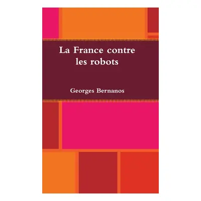 "La France contre les robots" - "" ("Bernanos Georges")