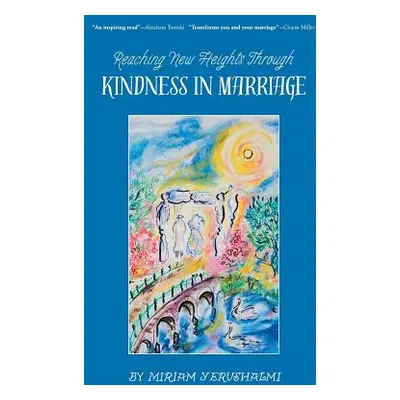 "Reaching New Heights Through Kindness in Marriage" - "" ("Yerushalmi Miriam")