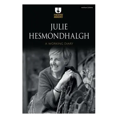 "Julie Hesmondhalgh: A Working Diary" - "" ("Hesmondhalgh Julie")