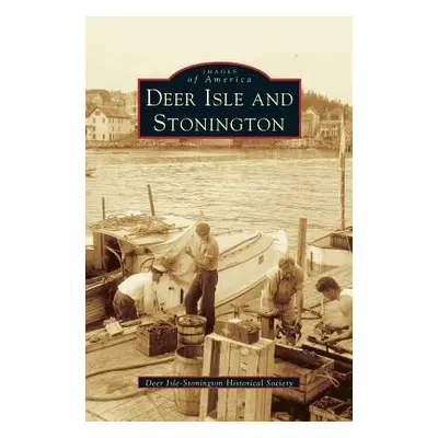 "Deer Isle and Stonington" - "" ("Deer Isle-Stonington Historical Society")