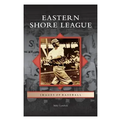 "Eastern Shore League" - "" ("Lambert Mike")