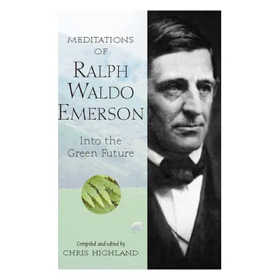 "Meditations of Ralph Waldo Emerson: Into the Green Future" - "" ("Highland Chris")