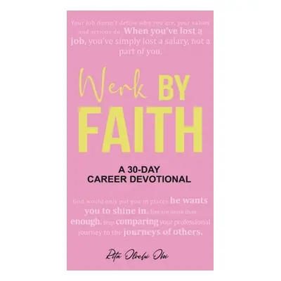 "Werk by Faith: A 30-Day Career Devotional" - "" ("Obi Rita Oluchi")