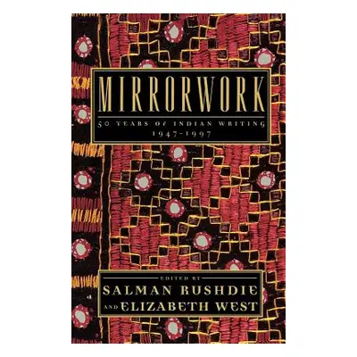 "Mirrorwork: 50 Years of Indian Writing 1947-1997" - "" ("Rushdie Salman")