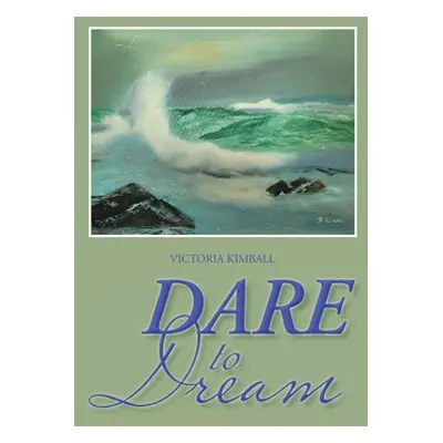 "Dare to Dream" - "" ("Kimball Victoria")