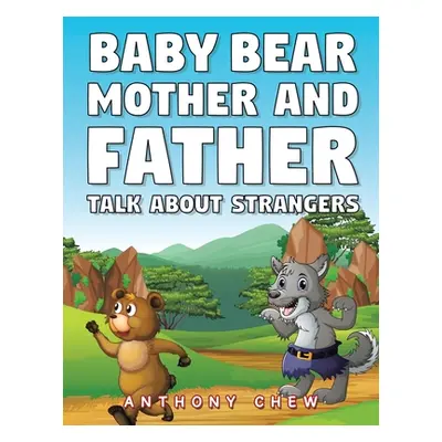 "Baby Bear Mother and Father Talk About Strangers" - "" ("Chew Anthony")