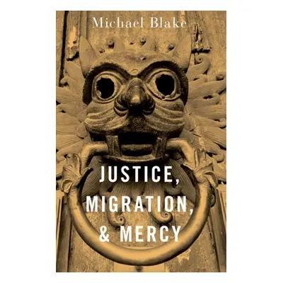 "Justice, Migration, and Mercy" - "" ("Blake Michael")