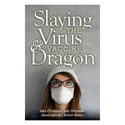 "Slaying the Virus and Vaccine Dragon" - "" ("Qureshi Saeed")