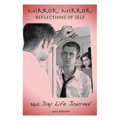 "Mirror, Mirror: Reflections of Self: 365-Day Life Journal" - "" ("Robinson Larry")