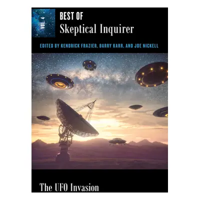 "The UFO Invasion: Best of Skeptical Inquirer" - "" ("Frazier Kendrick")