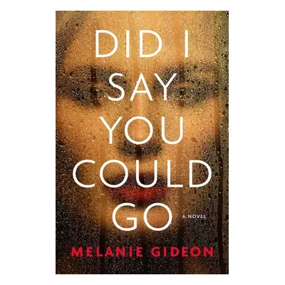 "Did I Say You Could Go" - "" ("Gideon Melanie")