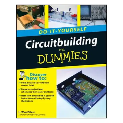 "Circuitbuilding Do-It-Yourself for Dummies" - "" ("Silver H. Ward")