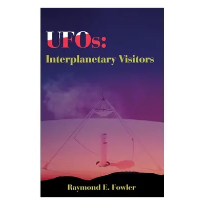 "UFOs: Interplanetary Visitors: A UFO Investigator Reports on the Facts, Fables, and Fantasies o