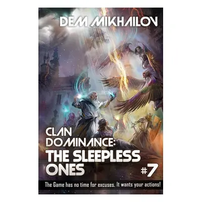 "Clan Dominance: The Sleepless Ones (Book #7): LitRPG Series" - "" ("Mikhailov Dem")