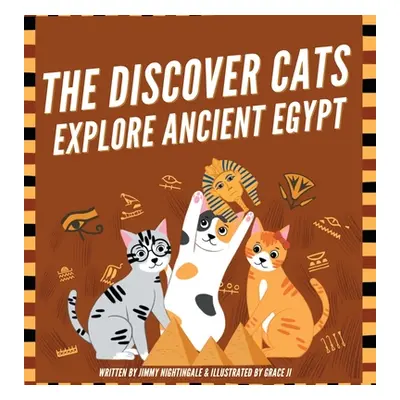 "The Discover Cats Explore Ancient Egypt: A Children's Book About Ancient Egyptian Culture, Myth