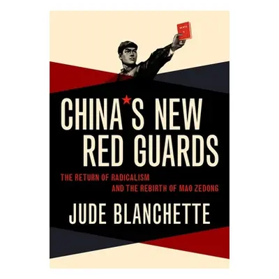 "China's New Red Guards: The Return of Radicalism and the Rebirth of Mao Zedong" - "" ("Blanchet