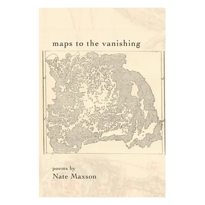 "Maps To The Vanishing" - "" ("Maxson Nate")