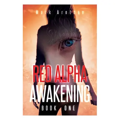 "Red Alpha Awakening" - "" ("Arntson Mark")