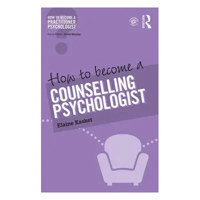 "How to Become a Counselling Psychologist" - "" ("Kasket Elaine")