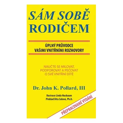 "Sm SobĚ RodiČem: pln PrŮvodce Vasimi VnitŘnmi Rozhovory" - "" ("Pollard John III")