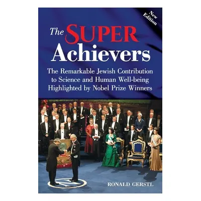 "The Super Achievers: The Remarkable Jewish Contribution to Science and Human Well-being Highlig