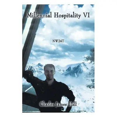 "Millennial Hospitality Vi: Nw24t" - "" ("Hall Charles James")