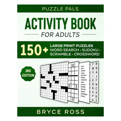 "Activity Book for Adults: 150+ Large Print Sudoku, Word Search, and Word Scramble Puzzles" - ""