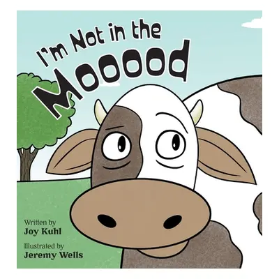 "I'm Not in the Mooood" - "" ("Kuhl Joy")