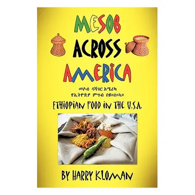 "Mesob Across America: Ethiopian Food in the U.S.A." - "" ("Kloman Harry")