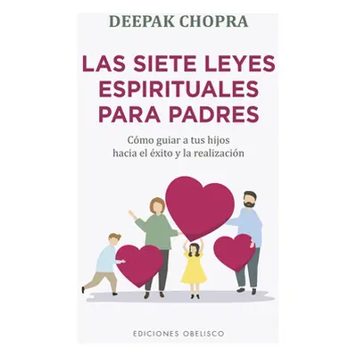 "Siete Leyes Espirituales Para Padres, Las" - "" ("Chopra Deepak")