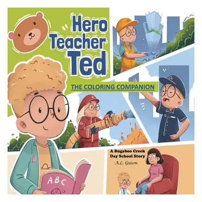 "Hero Teacher Ted: The Coloring Companion" - "" ("Guion A. L.")