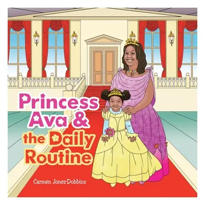 "Princess Ava & the Daily Routine" - "" ("Jones-Dobbins Carmen")