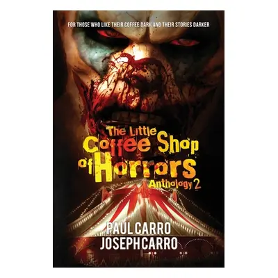 "The Little Coffee Shop of Horrors Anthology 2" - "" ("Carro Paul")