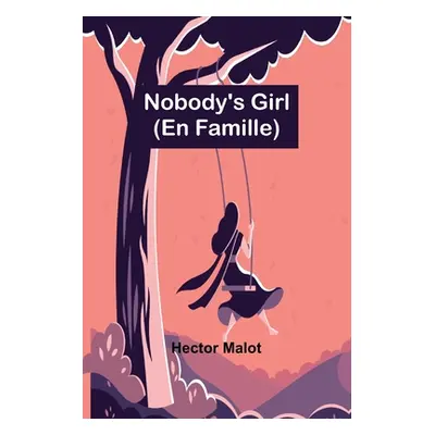 "Nobody's Girl; (En Famille)" - "" ("Hector Malot")