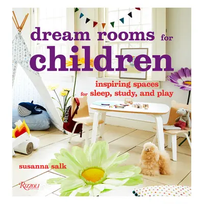 "Dream Rooms for Children: Inspiring Spaces for Sleep, Study, and Play" - "" ("Salk Susanna")